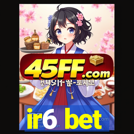 ir6 bet